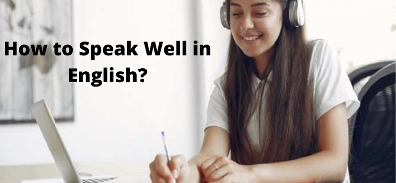 How to Speak Well in English?