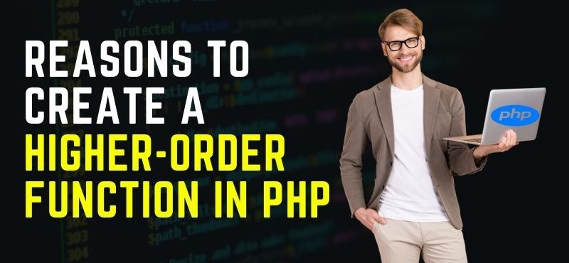 Reasons To Create a Higher-Order Function In PHP