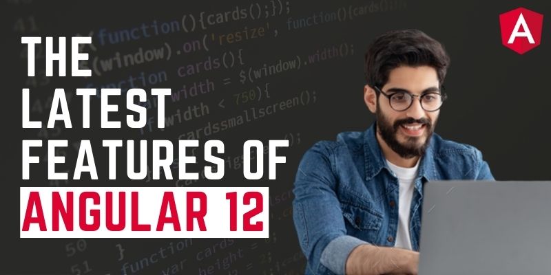 The Latest Features of Angular 12