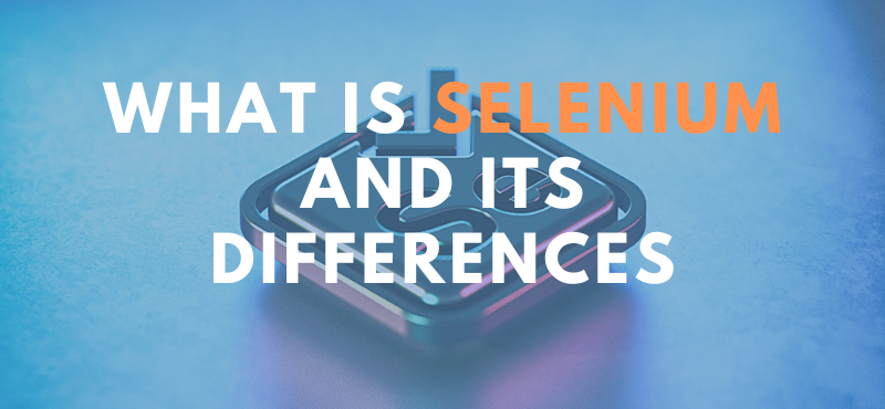What Is Selenium WebDriver And Its Differences?