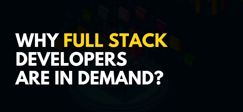 Why Full Stack Developers Are in Demand?