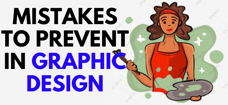 Mistakes to prevent in Graphic Design