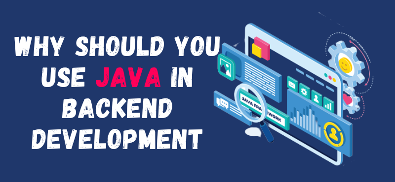 Why Should You Use Java in Backend Development