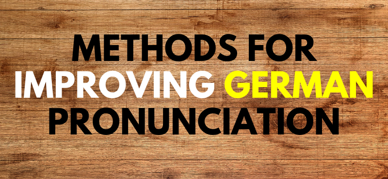Methods for improving German Pronunciation