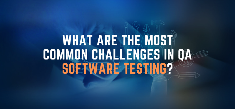 What are the most common challenges in QA software testing?