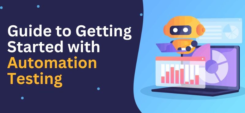 Ultimate Guide to Getting Started with Automation Testing