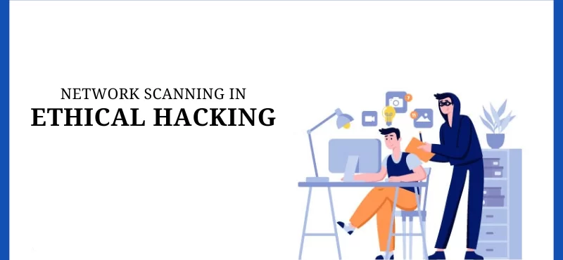 What is Network Scanning in Ethical Hacking?